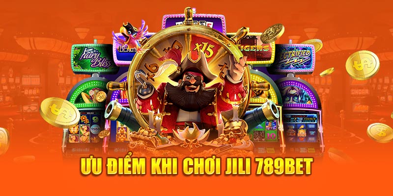 Ưu điểm khi chơi Jili 789bet